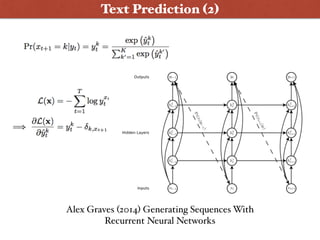 Alex Graves (2014) Generating Sequences With
Recurrent Neural Networks
Wanna Play ?
Text Prediction (2)
 