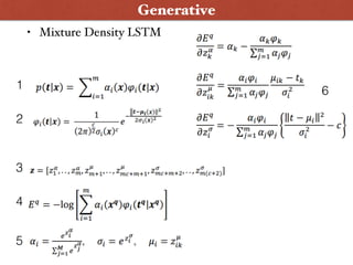 • Mixture Density LSTM
Generative
1
2
3
4
5
6
 
