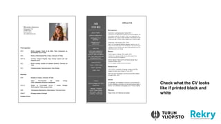Check what the CV looks
like if printed black and
white
 