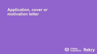 Application, cover or
motivation letter
 