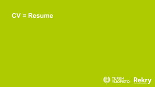 CV = Resume
 