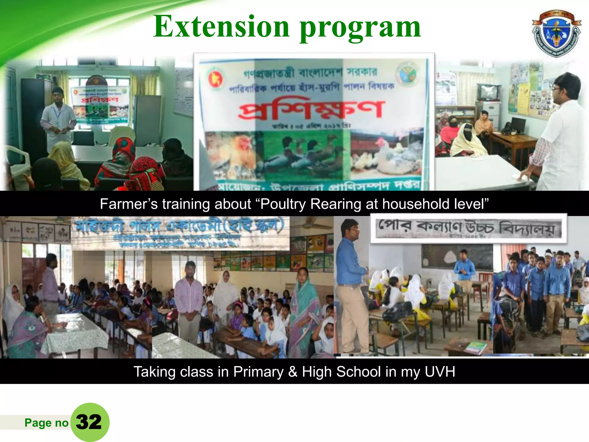 Page no 32
Extension program
Farmer’s training about “Poultry Rearing at household level”
Taking class in Primary & High School in my UVH
 