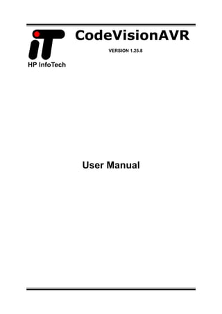 CodeVisionAVR
VERSION 1.25.8
User Manual
 