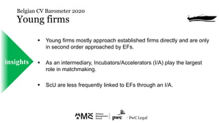  Young firms mostly approach established firms directly and are only
in second order approached by EFs.
 As an intermedi...