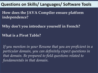 Questions on Skills/ Languages/ Software Tools
How does the JAVA Compiler ensure platform
independence?
Why don’t you intr...