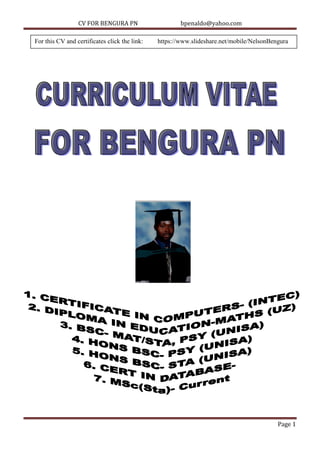 CV FOR BENGURA PN bpenaldo@yahoo.com
Page 1
For this CV and certificates click the link: https://www.slideshare.net/mobile/NelsonBengura
 