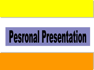 Pesronal Presentation 