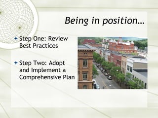 Being in position… Step One: Review Best Practices Step Two: Adopt and Implement a Comprehensive Plan 