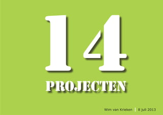 projecten
14
Wim van Krieken mei 2014
 