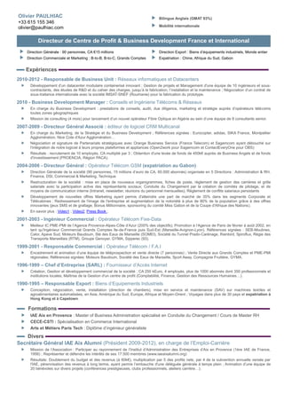 Mon offre de services :
Direction Services techniques & SAV,
Direction de filiales, business-units,
Equipementiers, domaines technologiques.
Eric LEVÊQUE
345 Boulevard de Palerne
13540 Puyricard
+33 (0)6.84.62.50.98
eric.leveque359@gmail.com
18 années de collaborations internationales dans le support technique à la production des semi-conducteurs.
15 années d’expériences en management d’équipes et en gestion de projets, 5 ans d’expériences en gestion de
filiales internationales. Ingénieur, MBA, Mobilité internationale, Anglais courant.
Domaines de compétences proposées:
 Gestion de centres de profits, Gestion administrative (P&L, tableaux de bord), Gestion RH,
 Déploiement & élaboration de stratégies, conduite du changement et développement des équipes,
 Gestion de projets organisationnels (croissance, décroissance, adaptations aux nouvelles technologies),
 Management d'équipes multidisciplinaires et multiculturelles réparties sur différents sites et pays,
 Management de projets techniques (avant-vente, installations et maintenance d'équipements High-Tech),
 Négociations: commerciales (contrats de services en BtoB), employés (CE, syndicats), administrations,
 Communication interne et externe : présentations publiques et professionnelles,
 Background en électronique, métrologie, traitement du signal, traitement d'image, maintenance, SAV médical.
Parcours professionnel:
1995-2012 : ASML France: Filiale d’ASML BV (Pays-Bas),
Équipementier de l'industrie du Semi-conducteur, 2012 ~8000 employés, CA 4.7 B€.
2008-2012 : Directeur ASML France SARL & ASML Italy Srl. (2012 :50 personnes, 3 bureaux, 6 comptes clients),
Gestion administrative des bureaux ASML : Paris, Rome, Milan, Grenoble, Rousset,
 Atteintes des indicateurs de performances: KPIs (Créances : AR, encours : OSO, stocks, marges),
 Certifications ISO reconduites (mise en place des corrections mineures),
Gestion des centres de profits (Objectif P&L : passage d'un centre de coûts à un centre de profits),
 Réorganisations (4), réduction des effectifs de 30%, fermeture de bureaux (2/5), transfert du siège social,
 Mise en place de nouvelles conditions tarifaires (80% des clients), modifications de l’exécution des prestations
de services (70% des contrats),
 Augmentation de marge brute main d’œuvre de +18%,
Gestion des comptes clients STMicroelectronics Crolles & Rousset, Atmel, Leti CEA, Altis, Lfoundry, Micron-Italy,
 Chiffre d'affaire service 2012 obtenu : CA 11,5M€, Contrats : 100% de reconduction annuelle,
Management projet R&D : NXT, pour STMicroelectronics dans le cadre du programme Européen NANO2012,
 Obtentions de subventions du gouvernement Français, 6M€ /3 ans,
 Ligne de production NXT démarrée conformément aux spécifications contractuelles,
 Optimisation du nombre de ressources engagées (-30%, 99% en ressources locales).
2007-2008 : Directeur ASML France SARL. (2007 : 70 personnes, 3 bureaux, 4 comptes clients),
Gestion administrative des bureaux ASML : Paris, Grenoble, Rousset,
 Présider le comité d'entreprise et le CHSCT, Négocier avec les syndicats, Dialoguer avec les IRPs,
Communiquer avec les employés, Représenter l'entreprise auprès des instances officielles (inspection et
médecine du travail), 1x Réorganisation avec réduction des effectifs de 13%,
Gestion des comptes clients STMicroelectronics Crolles & Rousset, Atmel, Leti CEA, Altis,
 Chiffre d'affaire service obtenu : CA 8,5M€, reconduction annuelle contrat : 100%,
1997-2007 : Directeur Régional ASML Rousset (2005 : 25 personnes, 1 bureau, 2 comptes clients).
Ouverture et croissance du bureau d'ASML Rousset,
 18 employés recrutés et formés, transferts de bureaux (2), Mise en place référentiel administratif (TQM),
Responsabilité service des comptes clients Rousset : STMicroelectronics & Atmel,
 Chiffre d'affaire service 2007 obtenu CA 4,0 M€, Up time > 90%,
Management des projets techniques
 installations, mise en production, mise à niveau des équipements ASML,
Management des équipes
 Fixer les objectifs, mesurer les performances, évaluer, motiver, promouvoir,
1995-1997 : Ingénieur de maintenance (Field service engineer).
Maintenir, diagnostiquer et réparer les équipements d'ASML.
1993-1995 : ADVISYS INT, Start-up Aix en Provence, Ingénieur de développement informatique.
Développement de solutions hardware et software en traitement d'image pour la police scientifique.
1986-1993 : BRÜEL & KJAER France, Aix en Provence, technicien électronicien, responsable SAV Médical.
Maintenir, calibrer, diagnostiquer et réparer les équipements de Brüel et Kjaer dans le sud de la France.
Formations et formations professionnelles :
 2012 : Exécutive MBA & Master 2 en management, IAE Aix en Provence.
 1993 : Diplôme d'ingénieur en informatique, CNAM, Aix en Provence.
 1984 : DUT en génie électrique option électronique, Institut universitaire de Technologie Marseille.
 Leadership Capability: ASML. Professional Leadership program: Rotterdam School of Management.
 Droit social, gestion de la sécurité (EHS, CHSCT), gestion des conflits, fonctionnement des IRPs
 