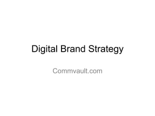 Digital Brand Strategy
Commvault.com
 
