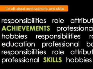1
It’s all about achievements and skills
 