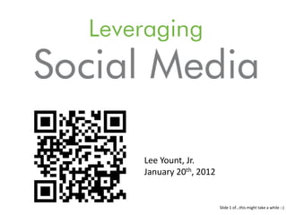 Lee Yount, Jr.
January 20th, 2012


                     Slide 1 of…this might take a while :-)
 