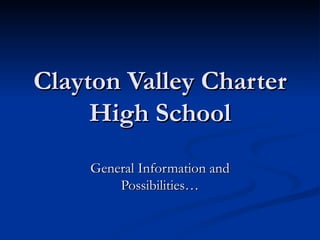 Clayton Valley Charter High School General Information and Possibilities… 