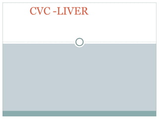 CVC -LIVER
 