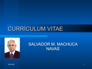 CURRÍCULUM VITAE SALVADOR M. MACHUCA NAVAS 