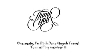 One again, I’m Dinh Dang Quynh Trang!
       Your willing member 
 