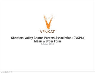 Chartiers Valley Chorus Parents Association (CVCPA)
                                    Menu & Order Form
                                       October, 2011




Sunday, October 9, 2011
 
