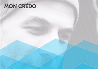 MON CRÉDO 
 