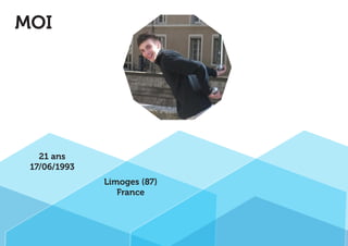 MOI 
21 ans 
17/06/1993 
Limoges (87) 
France 
 