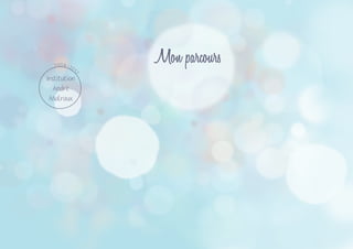 Mon parcours2004-2012
Institution
André
Malraux
 