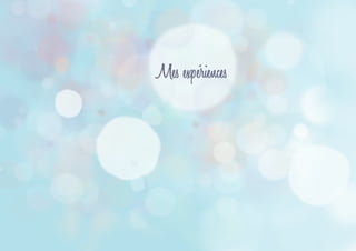Mes expériences
 