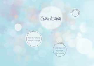 Centres d’Intérêts
M
usique
PIano 1h/semaine
musique classique
Danse
Contemporain
Classique
4h/semaine
Ph
otogr
aphie
 