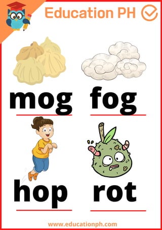 www.educationph.com
mog fog
hop rot
 