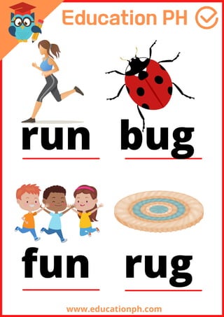 www.educationph.com
run bug
fun rug
 