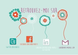 RETROUVEZ-MOI SUR 
twitter.com/Louutee 
facebook.com/laura.marti1 
linkedin.com/pub/laura-marti/ 
a7/50a/388 
Lauuramarti@gmail.com 
