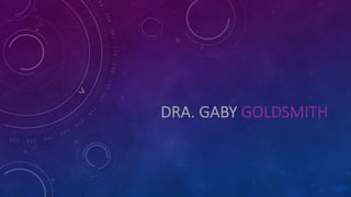 DRA. GABY GOLDSMITH
 