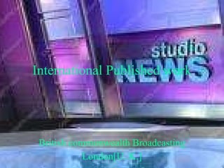 International Published work British commonwealth Broadcasting London[U. K.] 