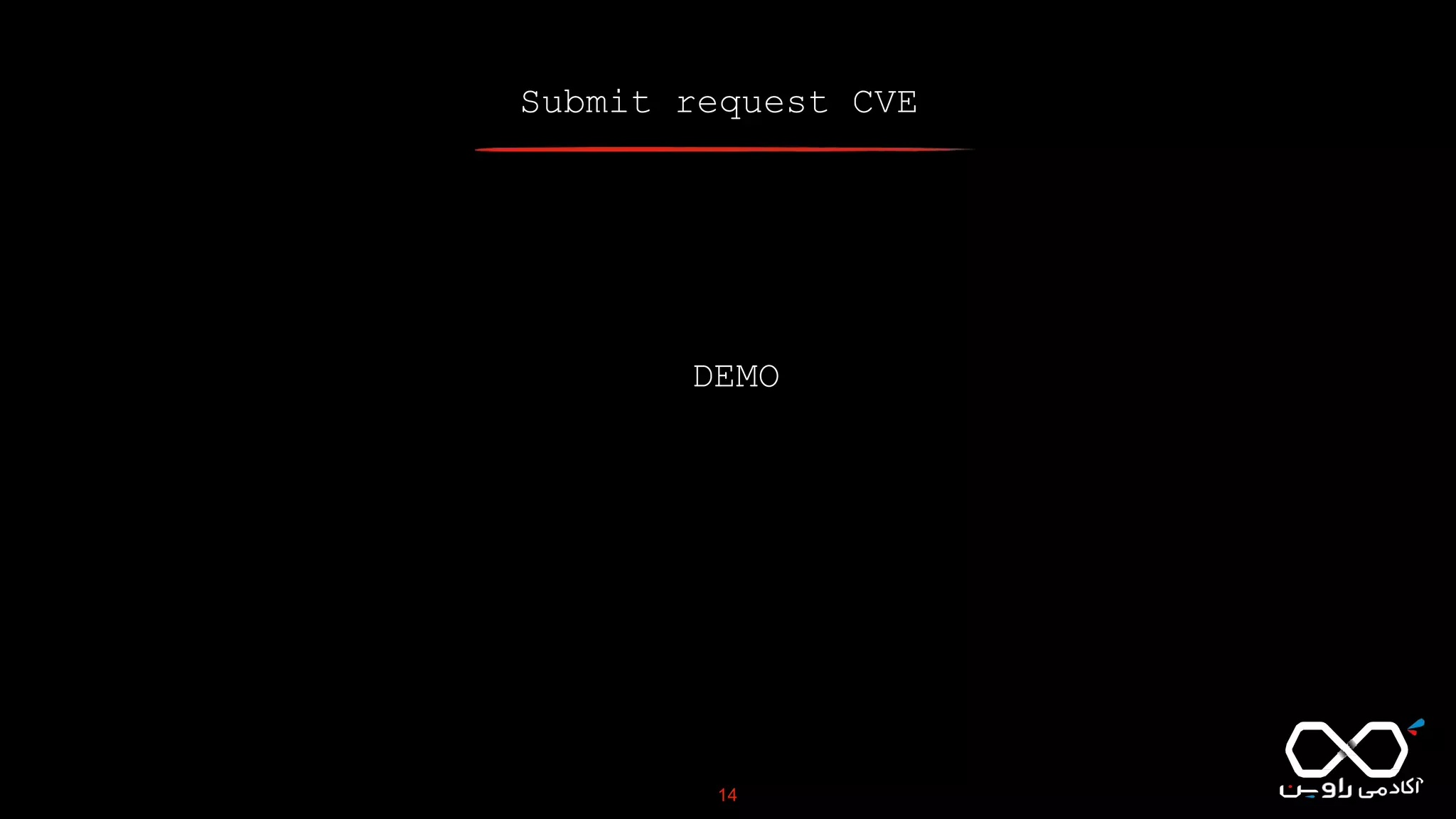 DEMO
14
Submit request CVE
 