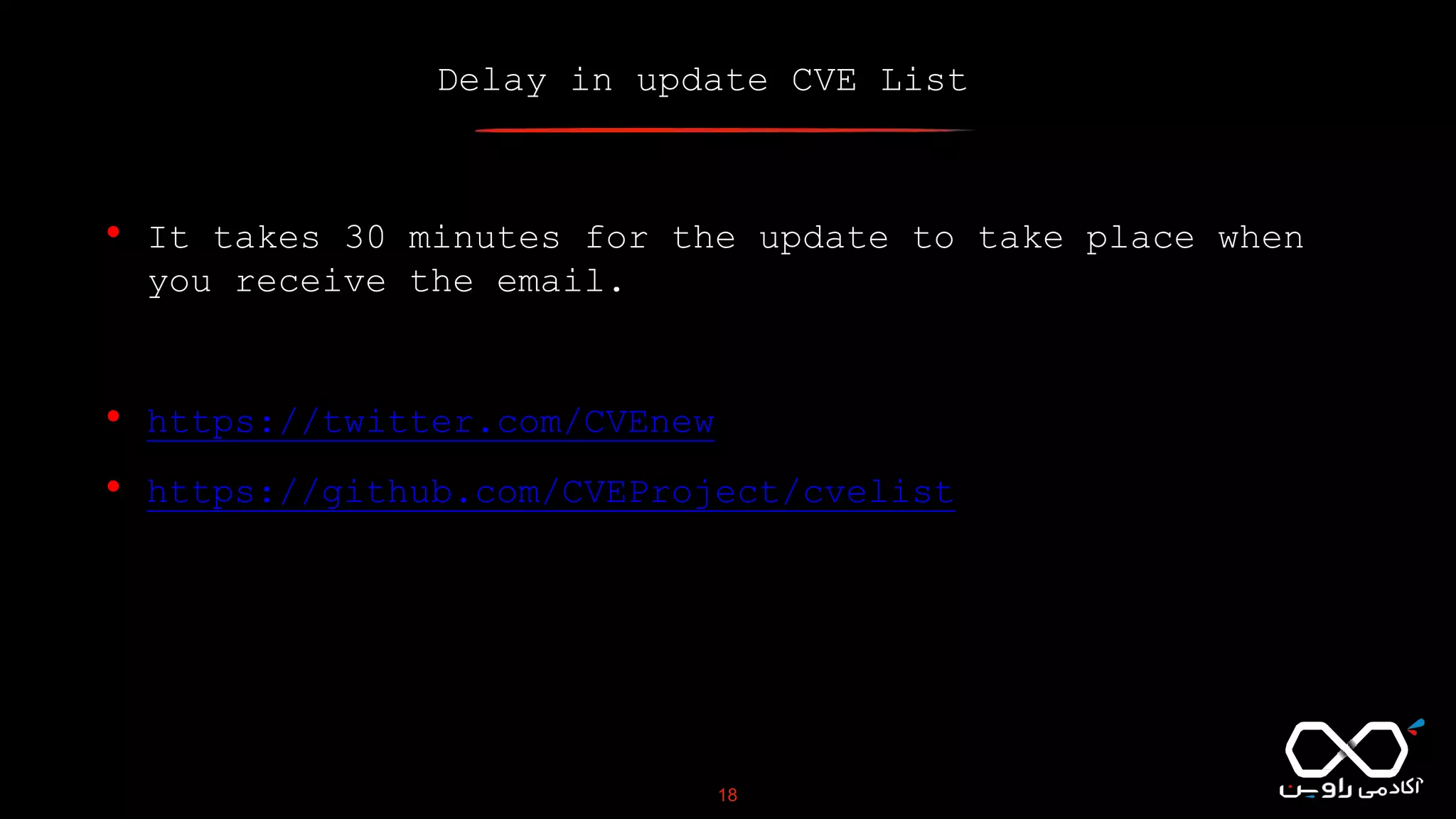 Delay in update CVE List
18
• It takes 30 minutes for the update to take place when
you receive the email.
• https://twitter.com/CVEnew
• https://github.com/CVEProject/cvelist
 