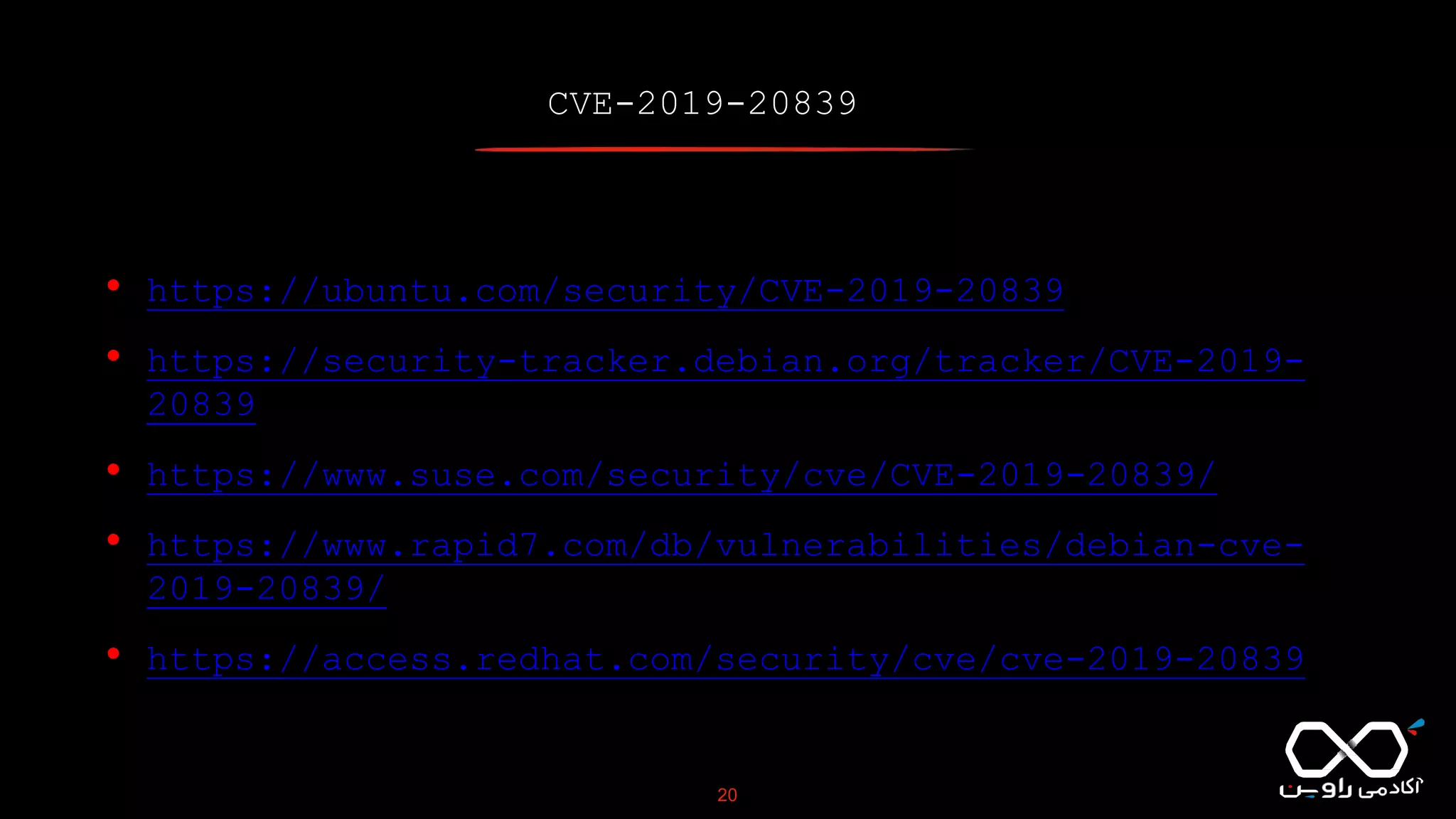CVE-2019-20839
20
• https://ubuntu.com/security/CVE-2019-20839
• https://security-tracker.debian.org/tracker/CVE-2019-
20839
• https://www.suse.com/security/cve/CVE-2019-20839/
• https://www.rapid7.com/db/vulnerabilities/debian-cve-
2019-20839/
• https://access.redhat.com/security/cve/cve-2019-20839
 