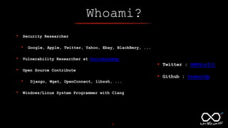 Whoami?
• Security Researcher
• Google, Apple, Twitter, Yahoo, Ebay, BlackBery, ...
• Vulnerability Researcher at RavinAcademy
• Open Source Contribute
• Django, Wget, OpenConnect, libssh, ...
• Windows/Linux System Programmer with Clang
2
• Twitter : @MF4rr3ll
• Github : @raminfp
 