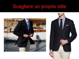 Scegliere un proprio stile 
 
