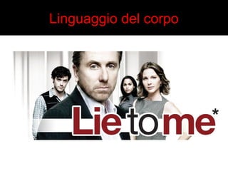 Linguaggio del corpo 
 