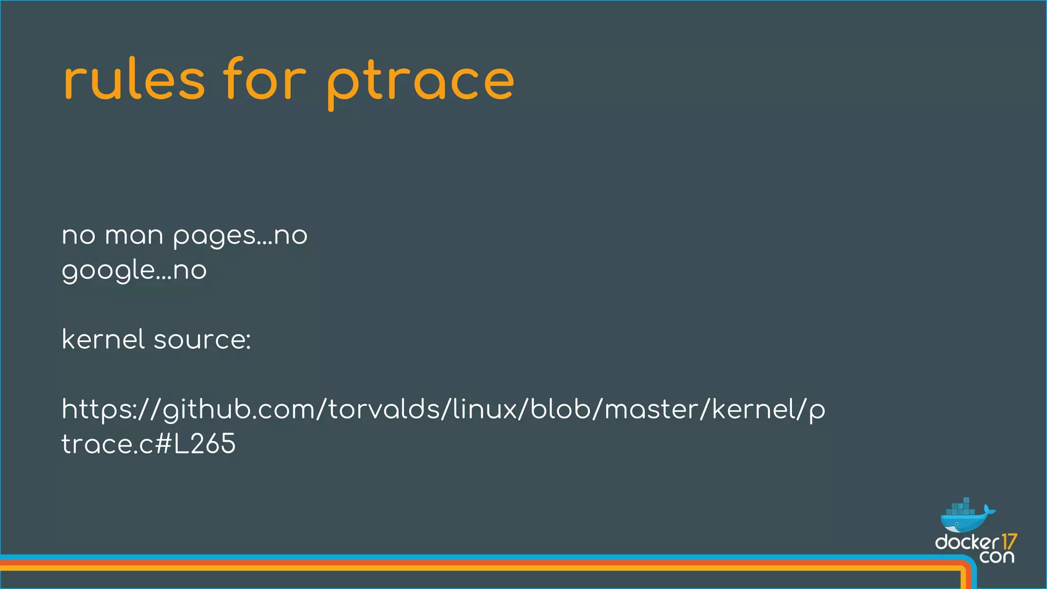 no man pages...no
google...no
kernel source:
https://github.com/torvalds/linux/blob/master/kernel/p
trace.c#L265
rules for ptrace
 