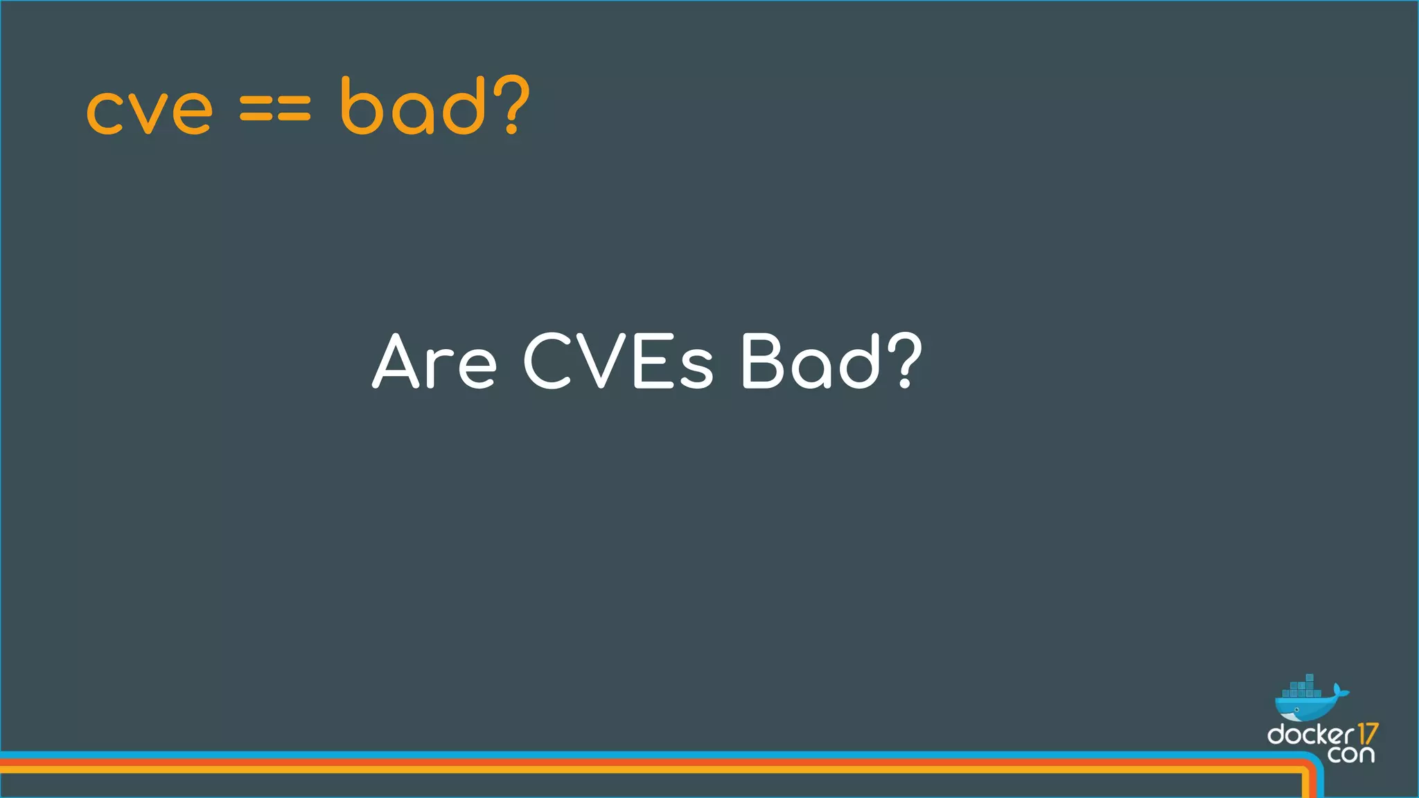 cve == bad?
Are CVEs Bad?
 