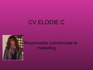 CV ELODIE.C Responsable commerciale et marketing 