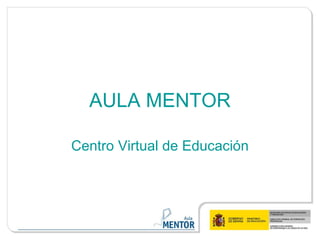 AULA MENTOR Centro Virtual de Educación 