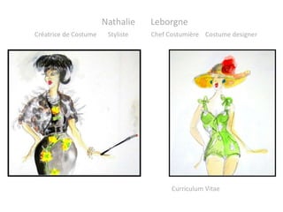 Nathalie Leborgne
Créatrice de Costume Styliste Chef Costumière Costume designer
Curriculum Vitae
 