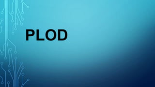 PLOD
 