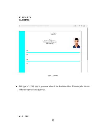 29
4.2 RESULTS
4.2.1 HTML
Fig 4.2.1 HTML
 This type of HTML page is generated when all the details are filled. User can print this out
and use for professional purposes.
4.2.2 PDF:
 