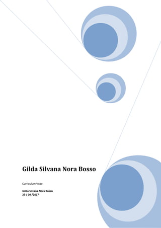 Gilda Silvana Nora Bosso
Curriculum Vitae
Gilda Silvana Nora Bosso
29 / 09 /2017
 
