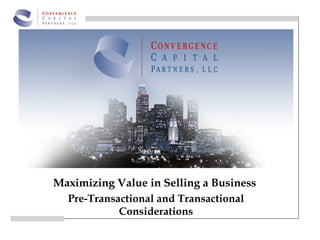 Impact Resource Management
            Bliss



Maximizing Value in Selling a Business
  Pre-Transactional and Transactional
            Considerations
 