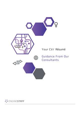 Your CV/ Résumé
Guidance From Our
Consultants
 