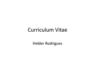 Curriculum Vitae Helder Rodrigues 