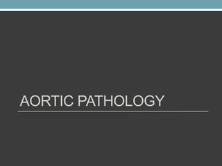 AORTIC PATHOLOGY 
 
